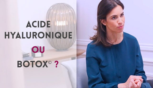 Injections d'Acide hyaluronique ou de Botox© ?